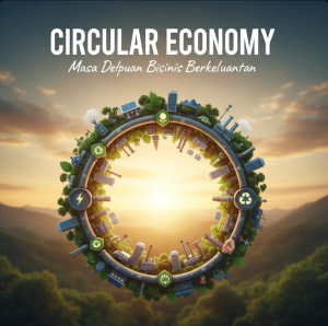 Circular Economy: Masa Depan Bisnis Berkelanjutan